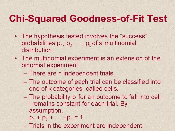 Chi-Squared Goodness-of-Fit Test • The hypothesis tested involves the “success” probabilities p 1, p