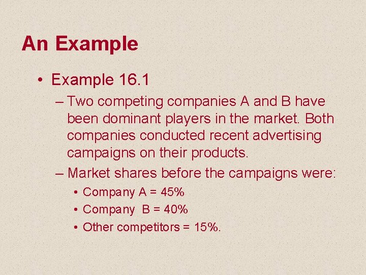 An Example • Example 16. 1 – Two competing companies A and B have