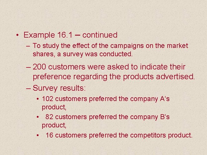  • Example 16. 1 – continued – To study the effect of the