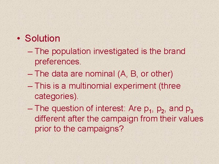  • Solution – The population investigated is the brand preferences. – The data