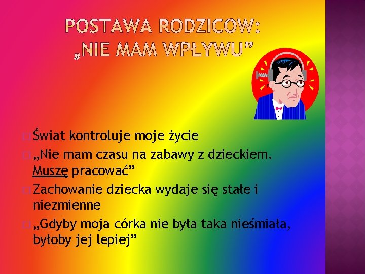 � Świat kontroluje moje życie � „Nie mam czasu na zabawy z dzieckiem. Muszę