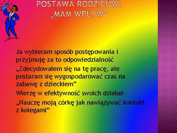 � Ja wybieram sposób postępowania i przyjmuję za to odpowiedzialność � „Zdecydowałem się na