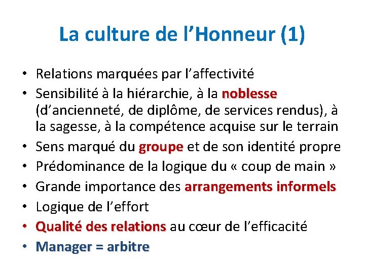 La culture de l’Honneur (1) • Relations marquées par l’affectivité • Sensibilité à la