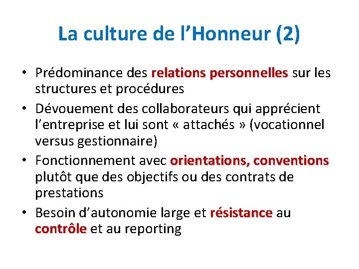 La culture de l’Honneur (2) • Prédominance des relations personnelles sur les structures et