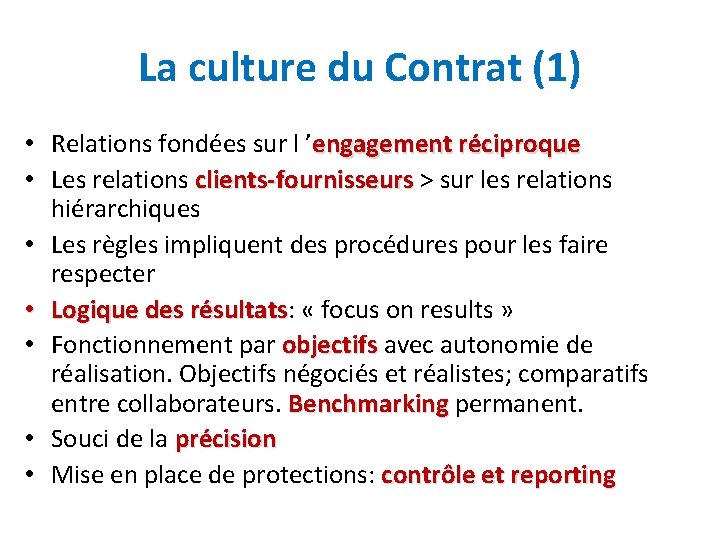 La culture du Contrat (1) • Relations fondées sur l ’engagement réciproque • Les