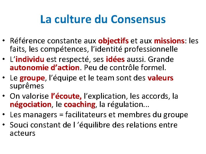 La culture du Consensus • Référence constante aux objectifs et aux missions: missions les