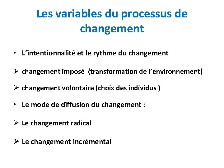 Les variables du processus de changement • L’intentionnalité et le rythme du changement Ø