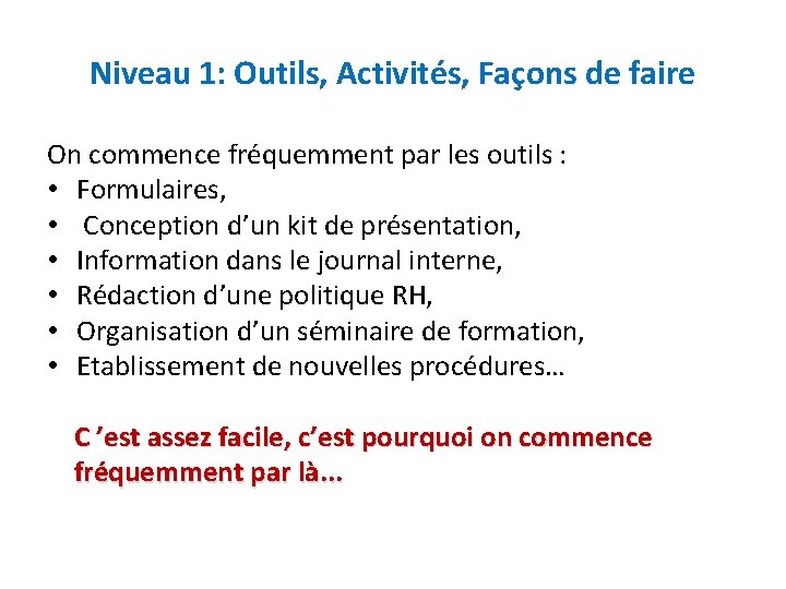 Niveau 1: Outils, Activités, Façons de faire On commence fréquemment par les outils :