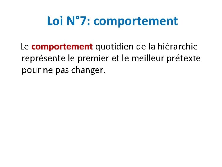 Loi N° 7: comportement Le comportement quotidien de la hiérarchie représente le premier et