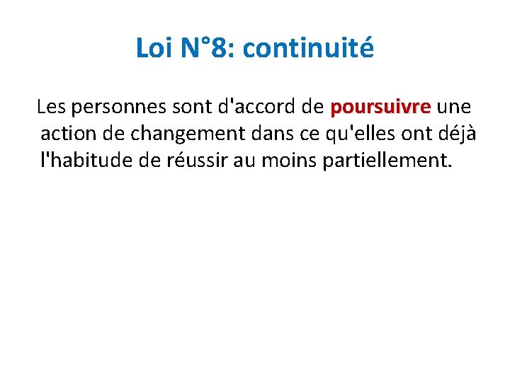 Loi N° 8: continuité Les personnes sont d'accord de poursuivre une action de changement