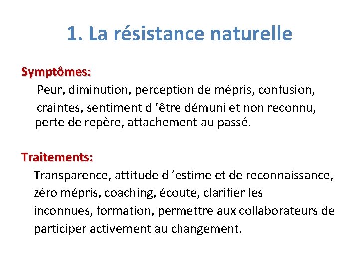 1. La résistance naturelle Symptômes: Peur, diminution, perception de mépris, confusion, craintes, sentiment d