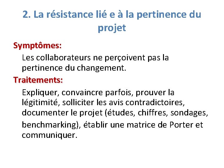 2. La résistance lié e à la pertinence du projet Symptômes: Les collaborateurs ne