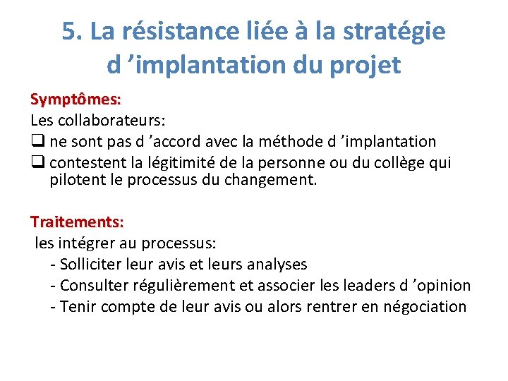 5. La résistance liée à la stratégie d ’implantation du projet Symptômes: Les collaborateurs: