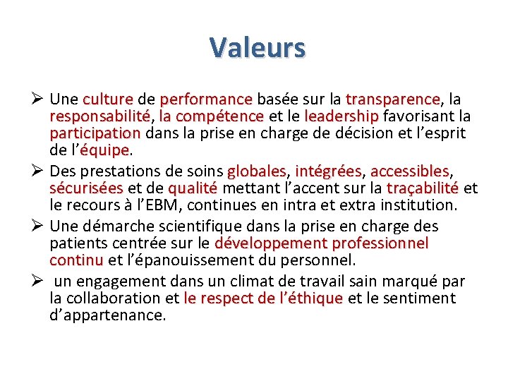 Valeurs Ø Une culture de performance basée sur la transparence, transparence la responsabilité, responsabilité