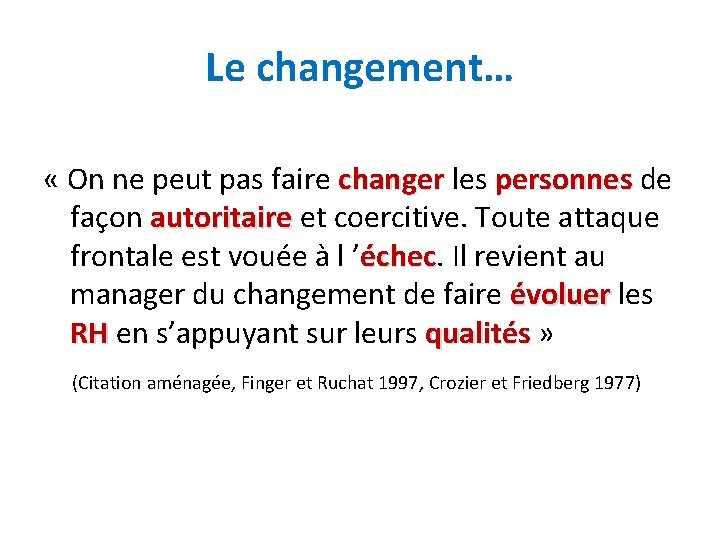 Le changement… « On ne peut pas faire changer les personnes de façon autoritaire