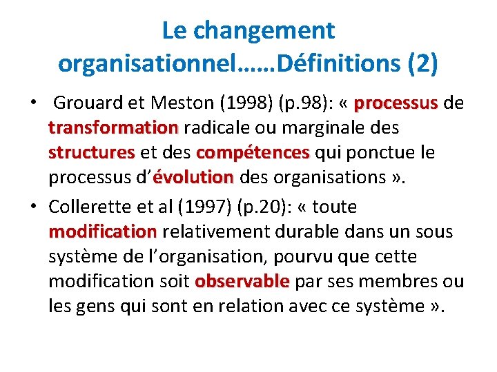 Le changement organisationnel……Définitions (2) • Grouard et Meston (1998) (p. 98): « processus de