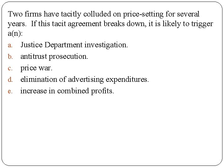 Two firms have tacitly colluded on price-setting for several years. If this tacit agreement