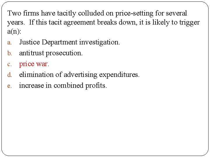Two firms have tacitly colluded on price-setting for several years. If this tacit agreement Two firms have tacitly colluded on price-setting for several years. If this tacit agreement