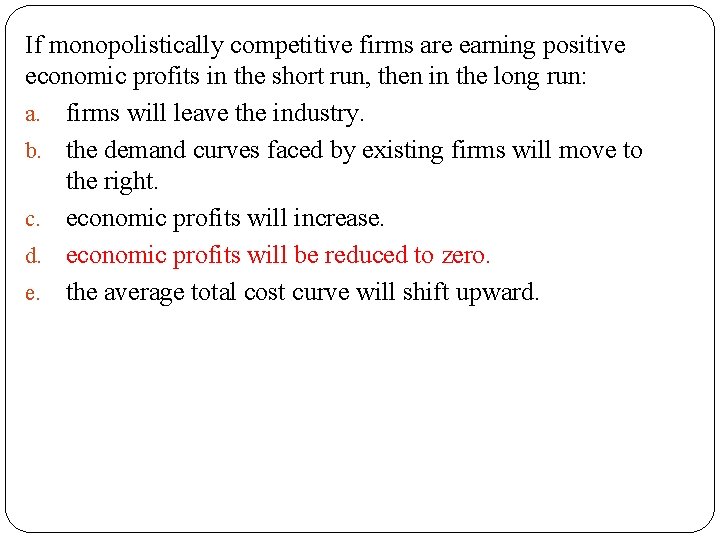 If monopolistically competitive firms are earning positive economic profits in the short run, then