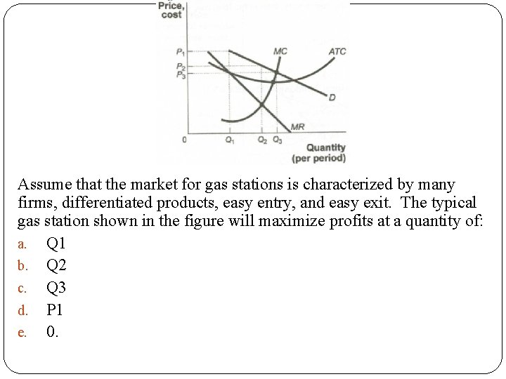 Assume that the market for gas stations is characterized by many firms, differentiated products,