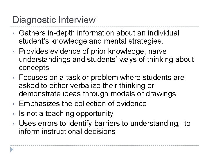 Diagnostic Interview • • • Gathers in-depth information about an individual student’s knowledge and