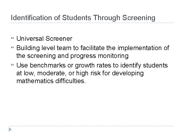 Identification of Students Through Screening Universal Screener Building level team to facilitate the implementation