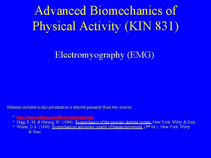 Advanced Biomechanics of Physical Activity (KIN 831) Electromyography (EMG) Material included in this presentation