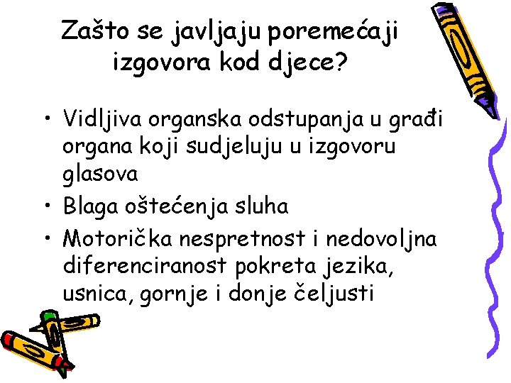 Zašto se javljaju poremećaji izgovora kod djece? • Vidljiva organska odstupanja u građi organa