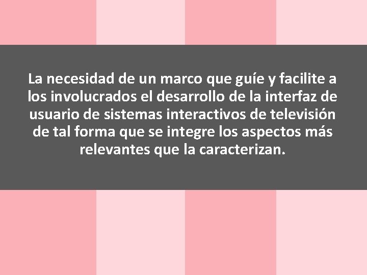 La necesidad de un marco que guíe y facilite a los involucrados el desarrollo