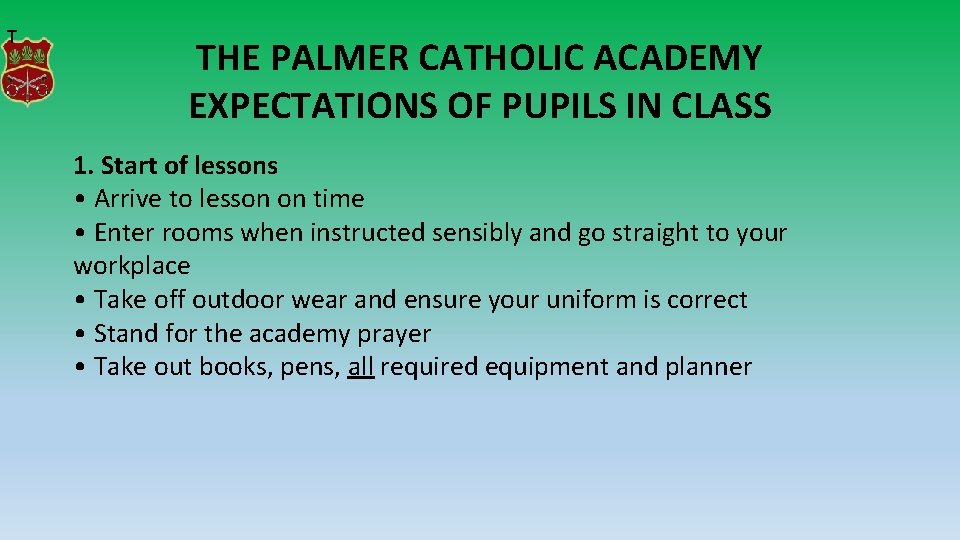 T THE PALMER CATHOLIC ACADEMY EXPECTATIONS OF PUPILS IN CLASS 1. Start of lessons T THE PALMER CATHOLIC ACADEMY EXPECTATIONS OF PUPILS IN CLASS 1. Start of lessons