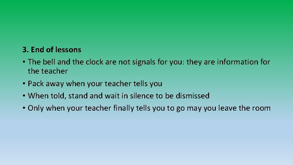 3. End of lessons • The bell and the clock are not signals for 3. End of lessons • The bell and the clock are not signals for