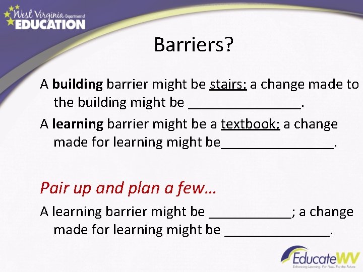 Barriers? A building barrier might be stairs; a change made to the building might Barriers? A building barrier might be stairs; a change made to the building might