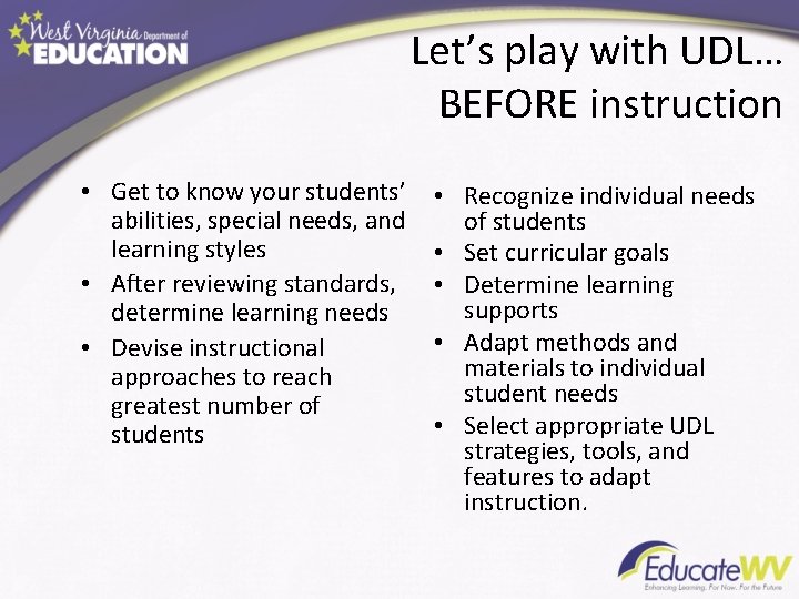Let’s play with UDL… BEFORE instruction • Get to know your students’ abilities, special Let’s play with UDL… BEFORE instruction • Get to know your students’ abilities, special