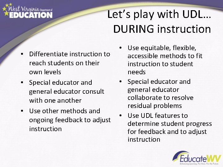 Let’s play with UDL… DURING instruction • Differentiate instruction to reach students on their Let’s play with UDL… DURING instruction • Differentiate instruction to reach students on their