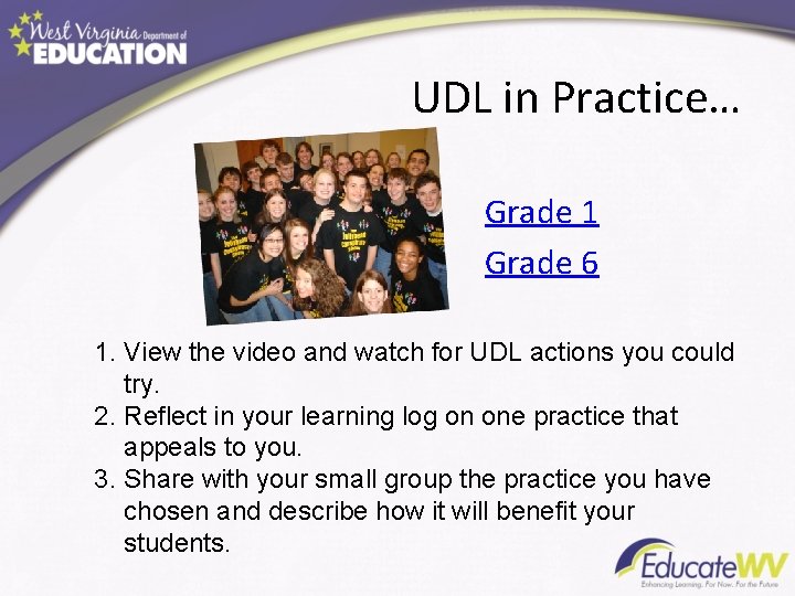 UDL in Practice… Grade 1 Grade 6 1. View the video and watch for UDL in Practice… Grade 1 Grade 6 1. View the video and watch for