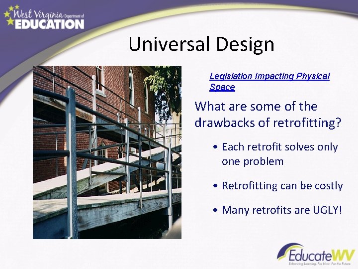 Universal Design Legislation Impacting Physical Space What are some of the drawbacks of retrofitting? Universal Design Legislation Impacting Physical Space What are some of the drawbacks of retrofitting?