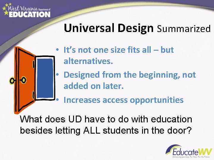 Universal Design Summarized • It’s not one size fits all – but alternatives. • Universal Design Summarized • It’s not one size fits all – but alternatives. •