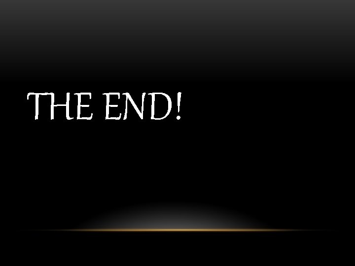 THE END! 
