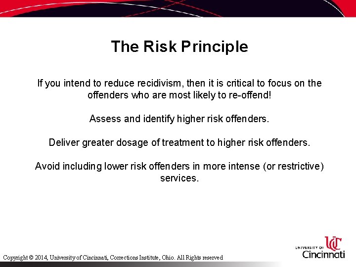 The Risk Principle If you intend to reduce recidivism, then it is critical to