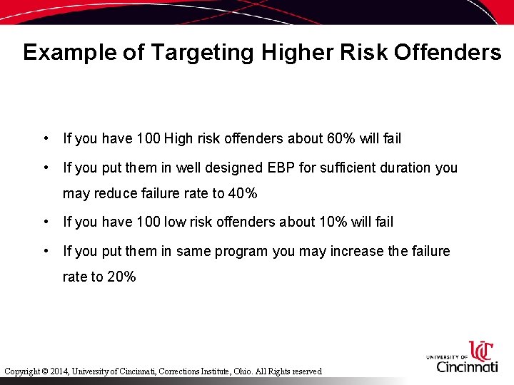 Example of Targeting Higher Risk Offenders • If you have 100 High risk offenders