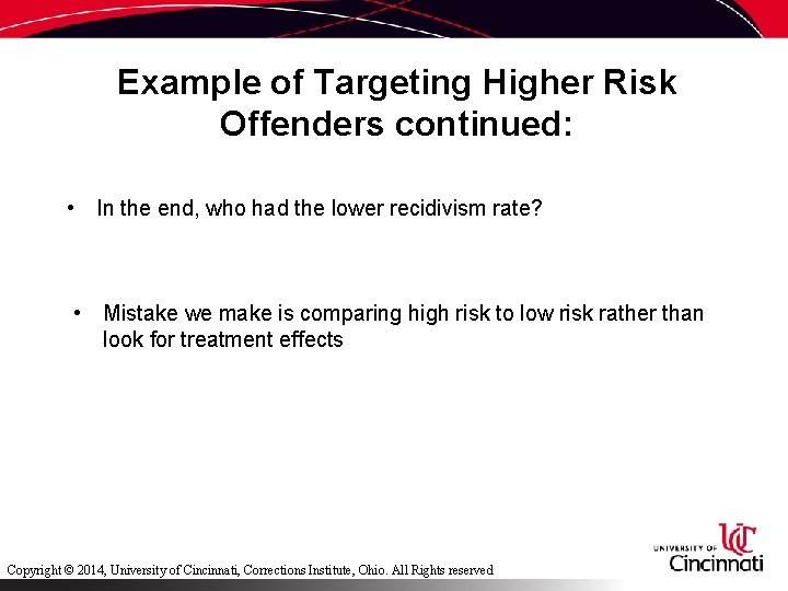 Example of Targeting Higher Risk Offenders continued: • In the end, who had the