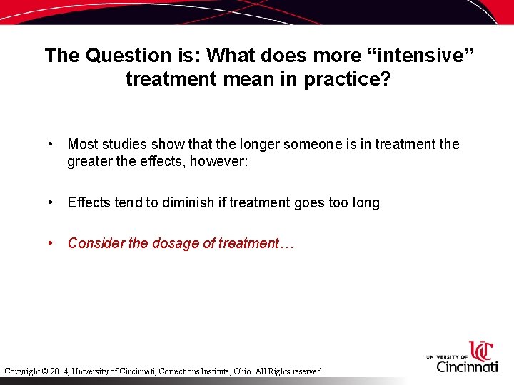 The Question is: What does more “intensive” treatment mean in practice? • Most studies