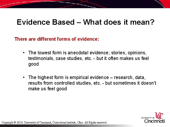 Evidence Based – What does it mean? There are different forms of evidence: •