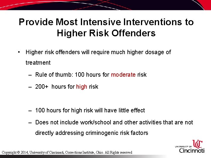 Provide Most Intensive Interventions to Higher Risk Offenders • Higher risk offenders will require