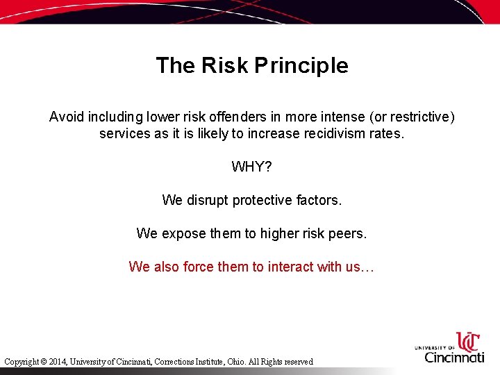 The Risk Principle Avoid including lower risk offenders in more intense (or restrictive) services