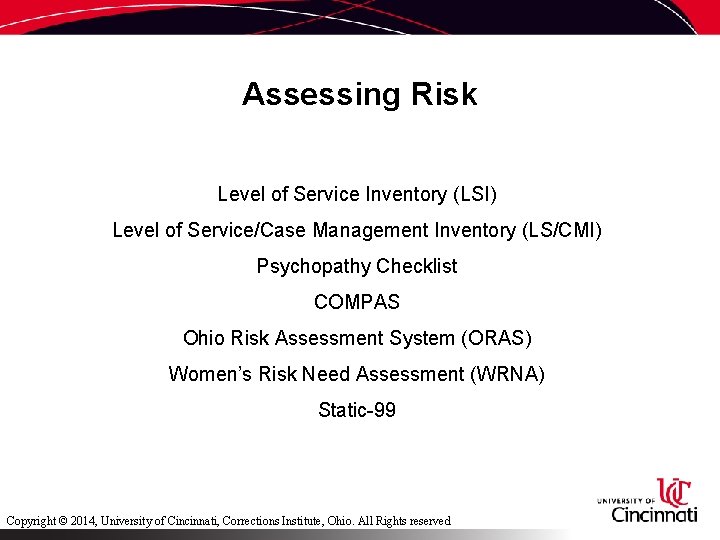 Assessing Risk Level of Service Inventory (LSI) Level of Service/Case Management Inventory (LS/CMI) Psychopathy