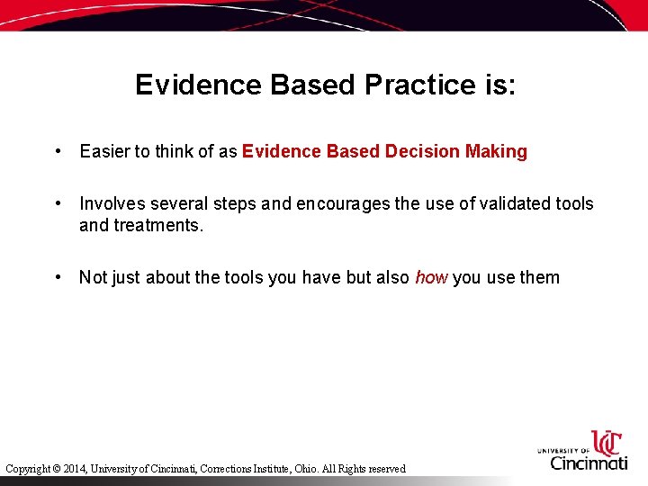 Evidence Based Practice is: • Easier to think of as Evidence Based Decision Making