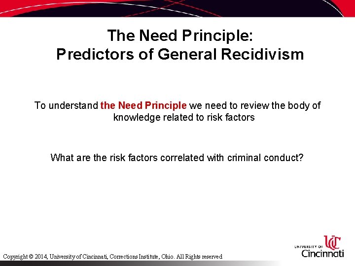 The Need Principle: Predictors of General Recidivism To understand the Need Principle we need