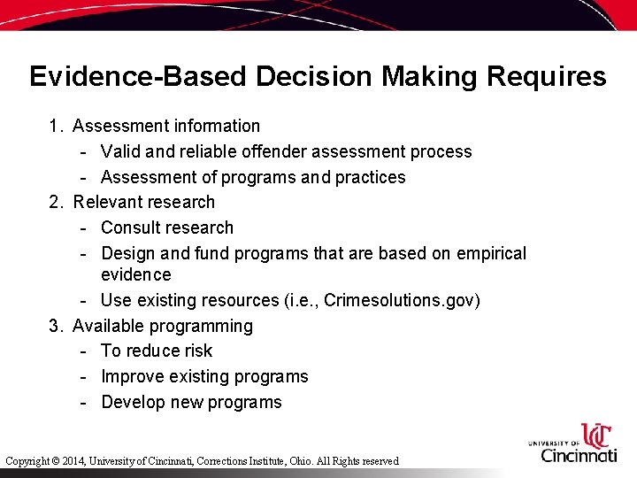 Evidence-Based Decision Making Requires 1. Assessment information - Valid and reliable offender assessment process