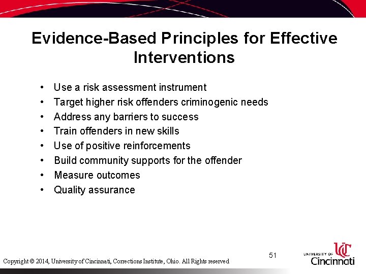 Evidence-Based Principles for Effective Interventions • • Use a risk assessment instrument Target higher